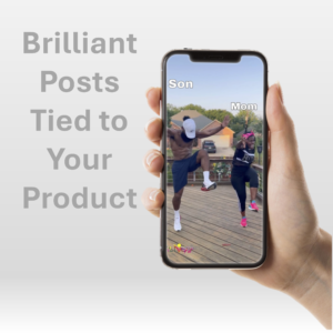 Brilliant posts tied to your product or service