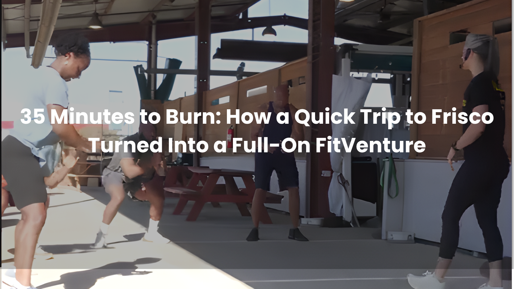 35 Minutes to Burn: How a Quick Trip to Frisco Turned Into a Full-On FitVenture